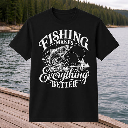 Fishing Makes Everything Better Trout Fly Fishing Graphic T-Shirt