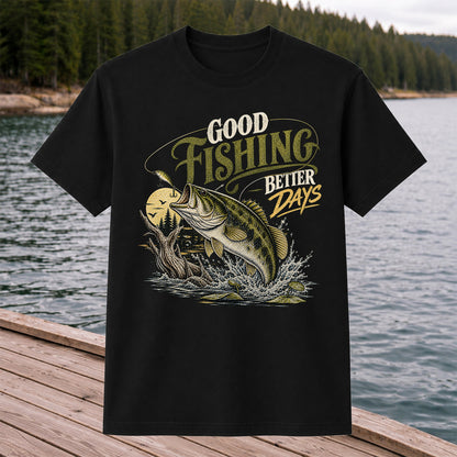 Good Fishing Better Days Largemouth Bass Graphic T-Shirt