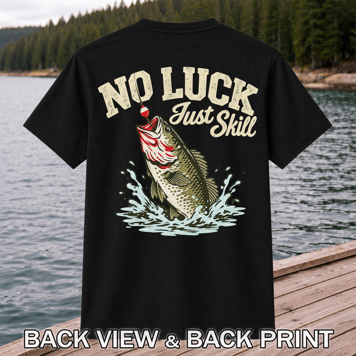 No Luck Just Skill Largemouth Bass Fishing Graphic T-Shirt | Back Print