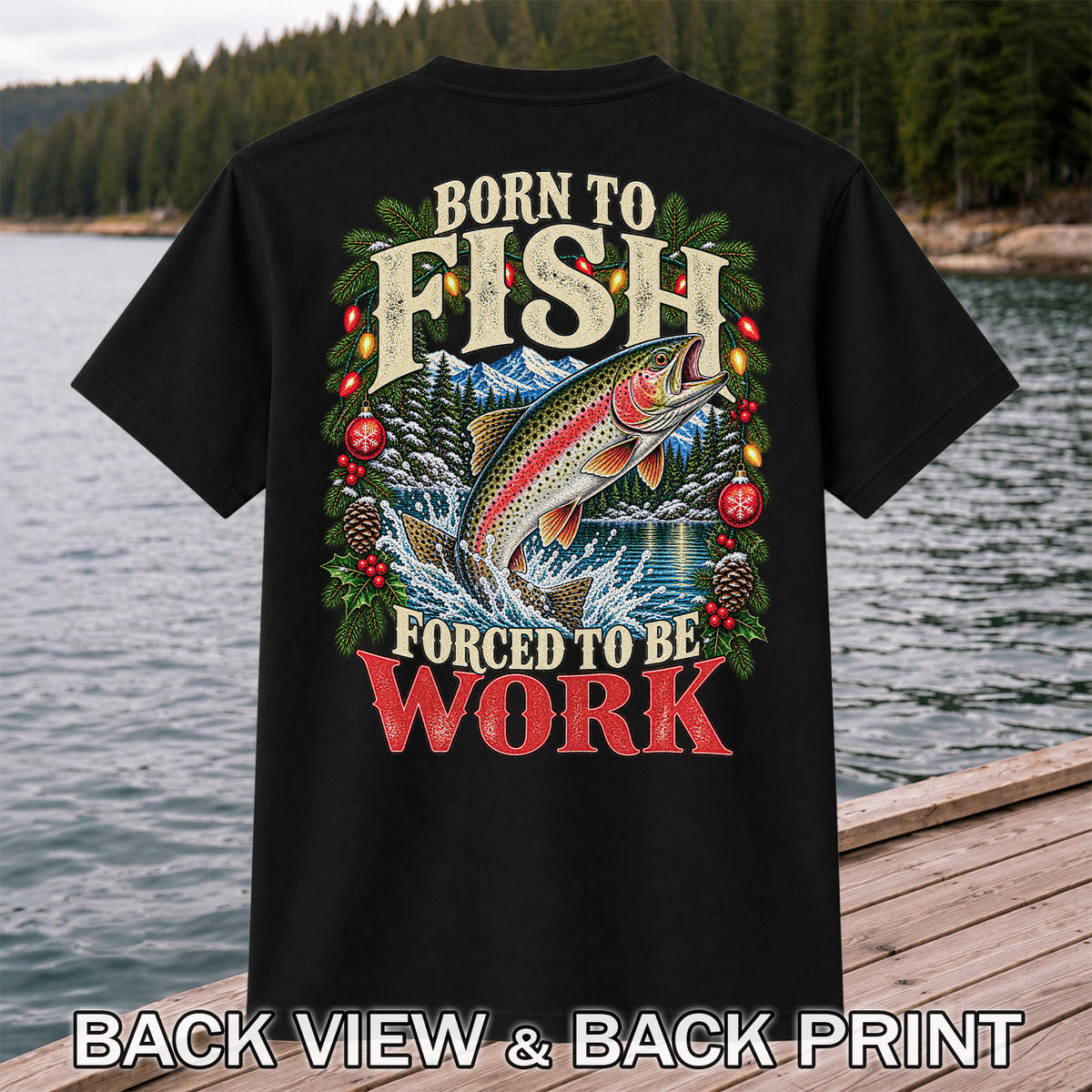 Born to Fish Forced to Be Work Christmas Trout T-Shirt | Back Print
