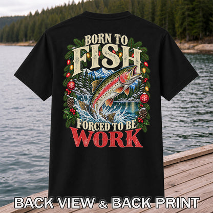 Born to Fish Forced to Be Work Christmas Trout T-Shirt | Back Print