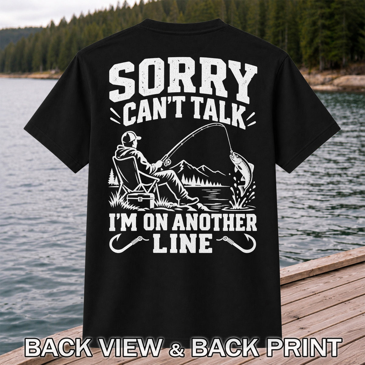 Sorry Can't Talk I'm on Another Line Funny Lakeside Fishing T-Shirt | Back Print