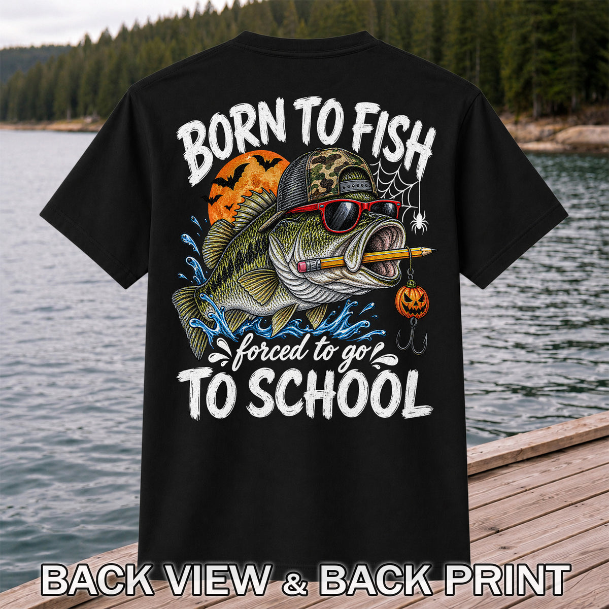Born to Fish Forced to Go to School Halloween Bass Fishing T-Shirt | Back Print