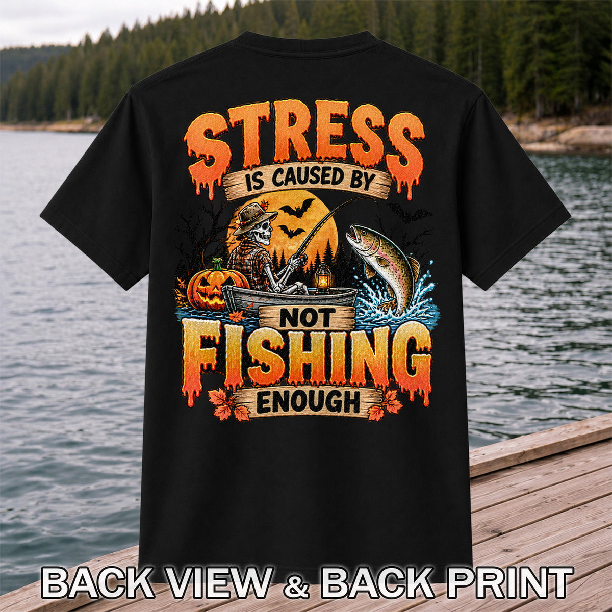 Stress Is Caused by Not Fishing Enough Skeleton Halloween Trout T-Shirt | Back Print