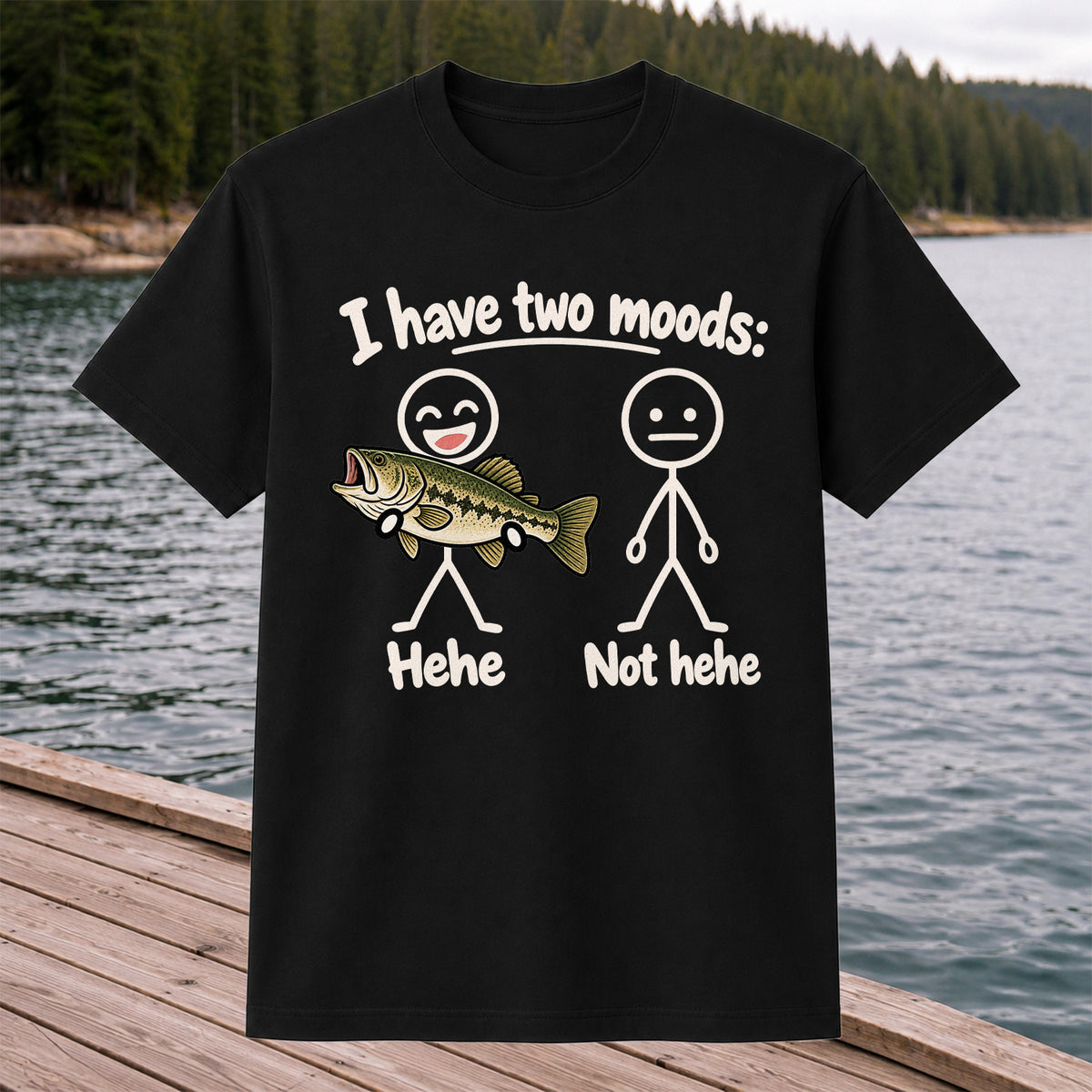 I Have Two Moods Hehe Not Hehe Bass Fishing Graphic T-Shirt