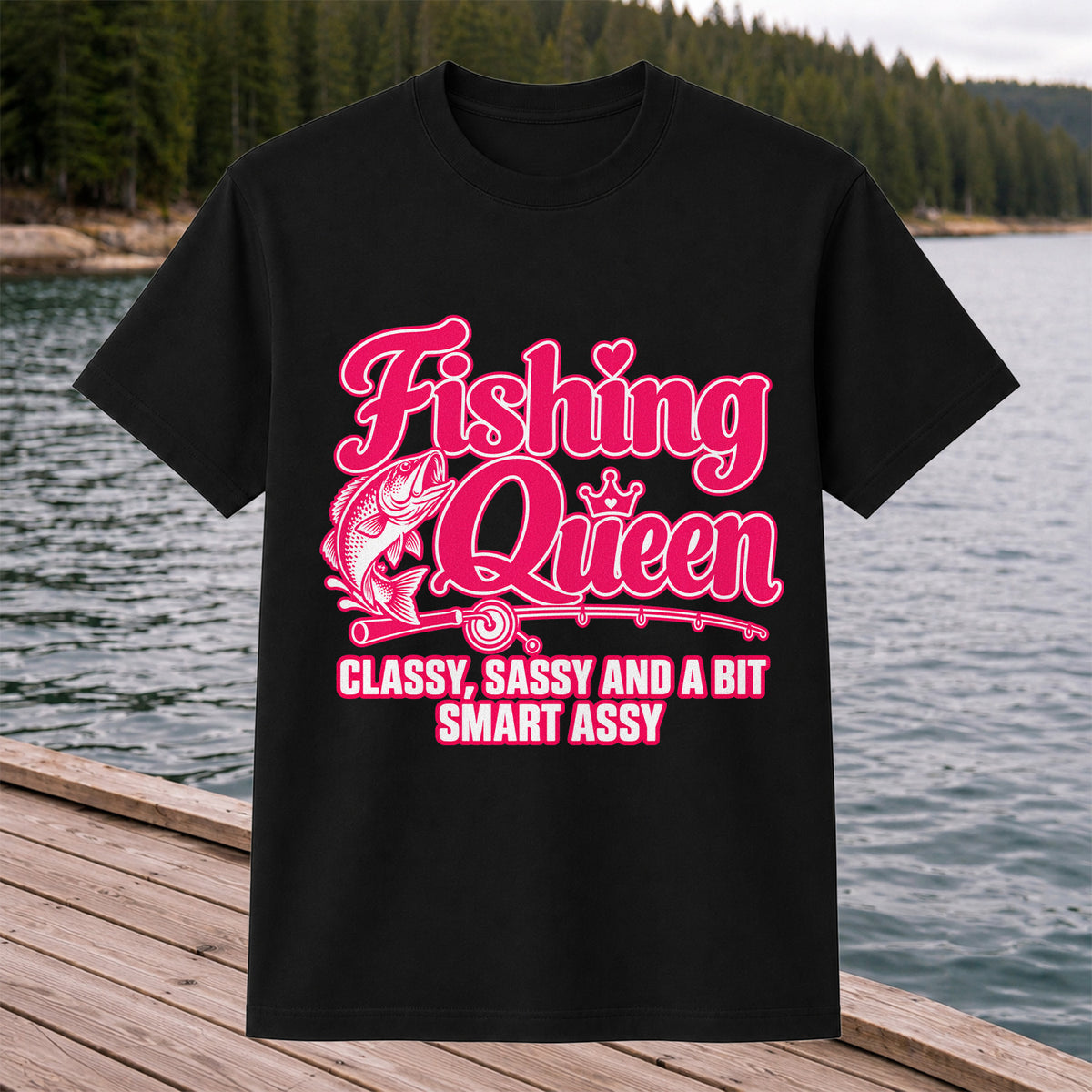 Fishing Queen Classy, Sassy and a Bit Smart Assy Bass Fishing T-Shirt