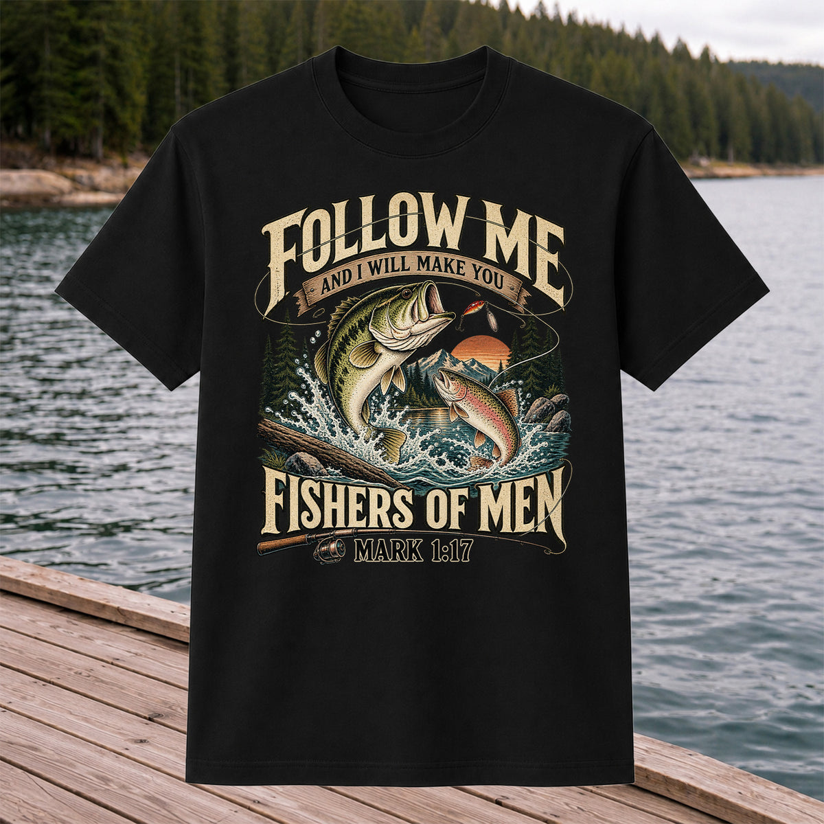 Follow Me and I Will Make You Fishers of Men Mark 1:17 Fishing T-Shirt