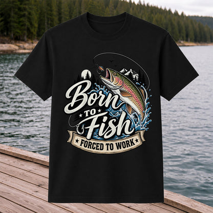 Born to Fish Forced to Work Jumping Rainbow Trout Fishing T-Shirt
