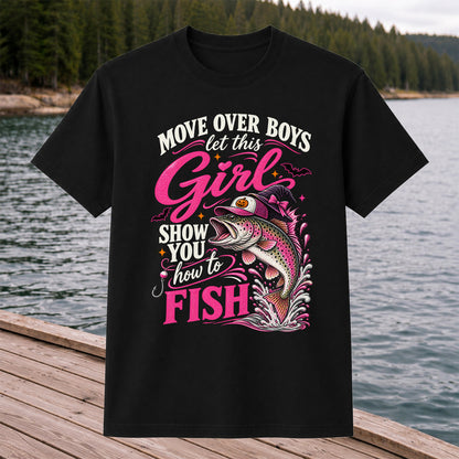 Move Over Boys Let This Girl Show You How to Fish Trout T-Shirt