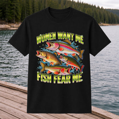 Women Want Me Fish Fear Me Funny Trout Fishing T-Shirt