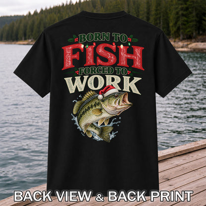 Born to Fish Forced to Work Christmas Largemouth Bass Graphic T-Shirt | Back Print