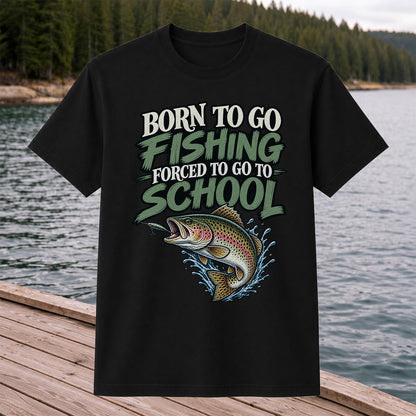 Born to Go Fishing Forced to Go to School Funny Trout T-Shirt