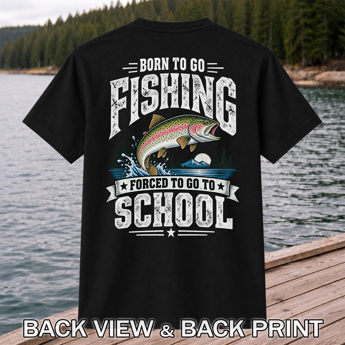 Born to Go Fishing Forced to Go to School Rainbow Tee, Trout T-Shirt | Back  Print | Back Print
