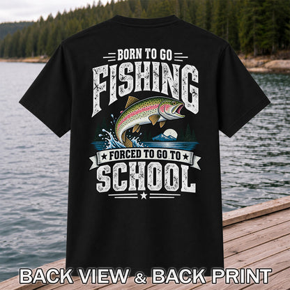 Born to Go Fishing Forced to Go to School Rainbow Tee, Trout T-Shirt | Back  Print | Back Print
