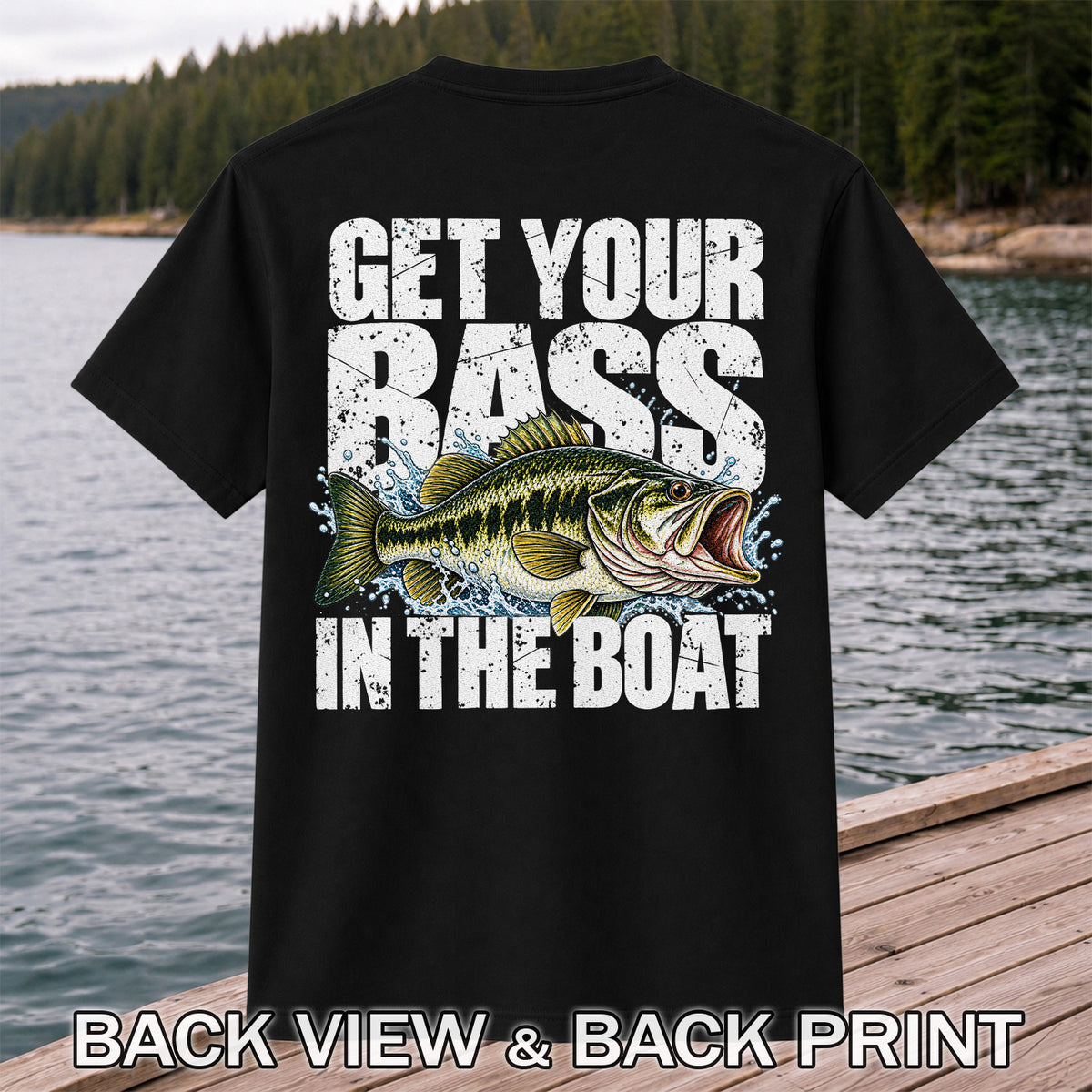 Get Your Bass in the Boat Funny Largemouth Bass Fishing T-Shirt | Back Print