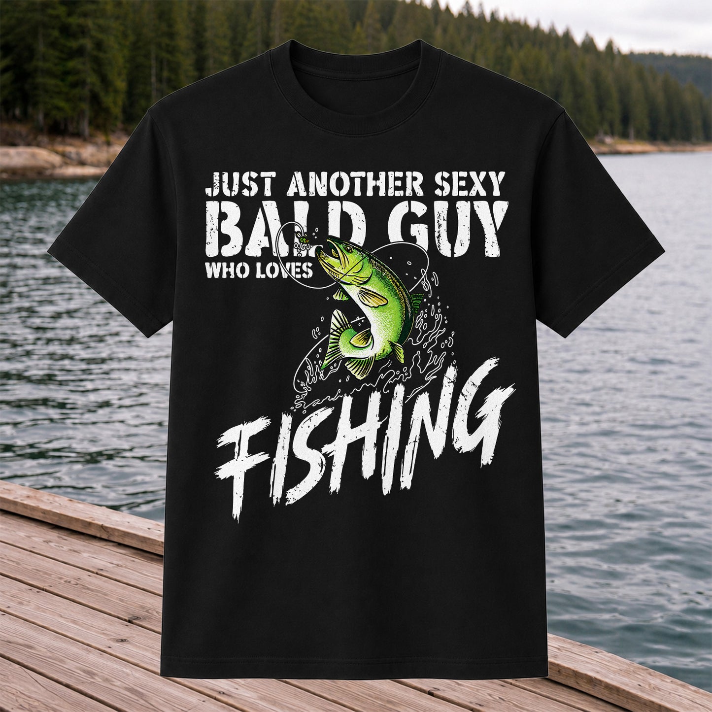 Just Another Sexy Bald Guy Who Loves Fishing Bass T-Shirt