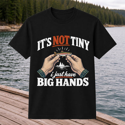 It's Not Tiny I Just Have Big Hands Funny Rainbow Trout Fishing T-Shirt