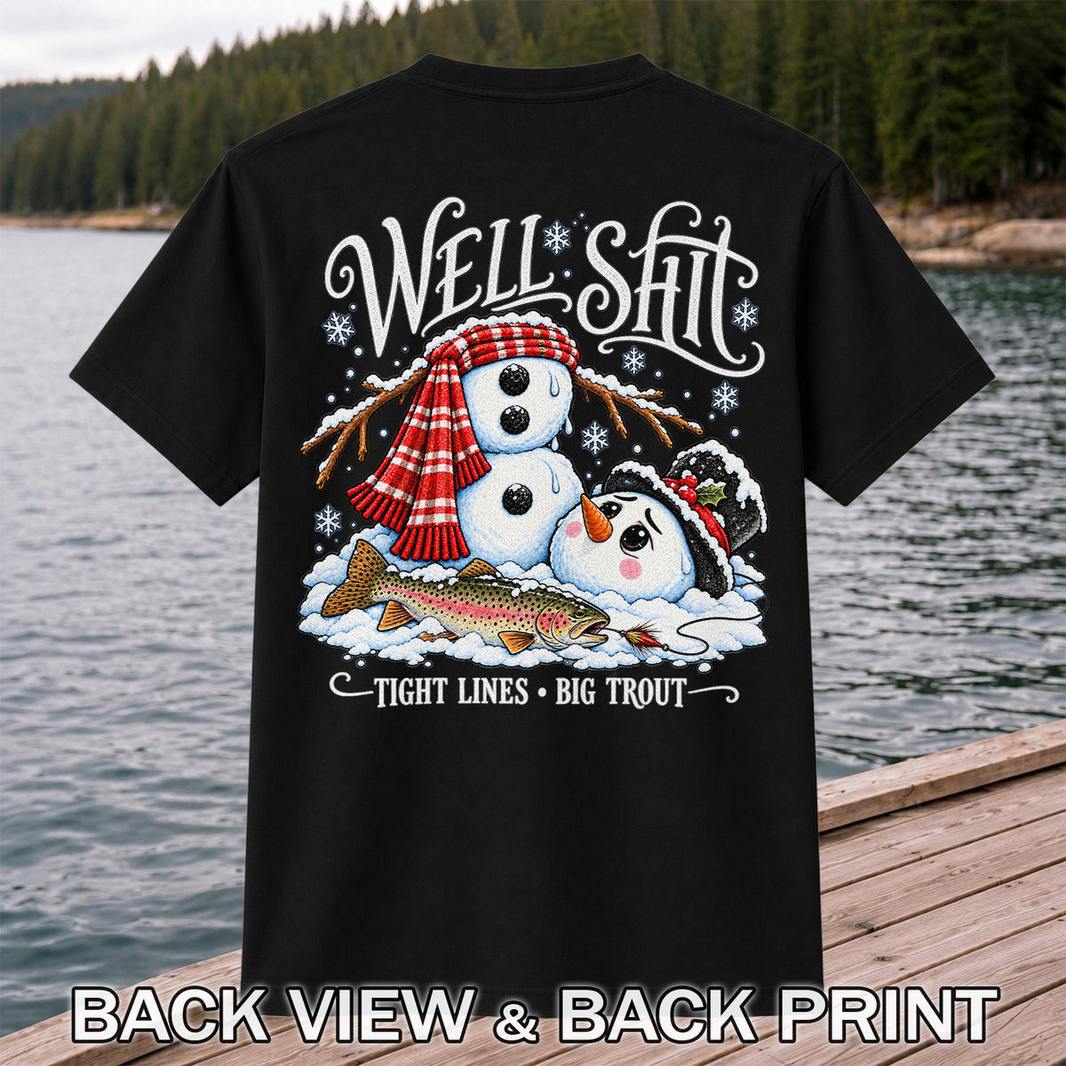 Well Shit Tight Lines Big Trout Snowman Fishing T-Shirt | Back Print