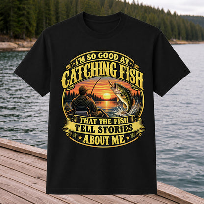 I'm So Good at Catching Fish That the Fish Tell Stories About Me Bass Fishing T-Shirt