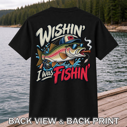 Wishin' I Was Fishin' Funny Rainbow Trout Fishing T-Shirt | Back Print