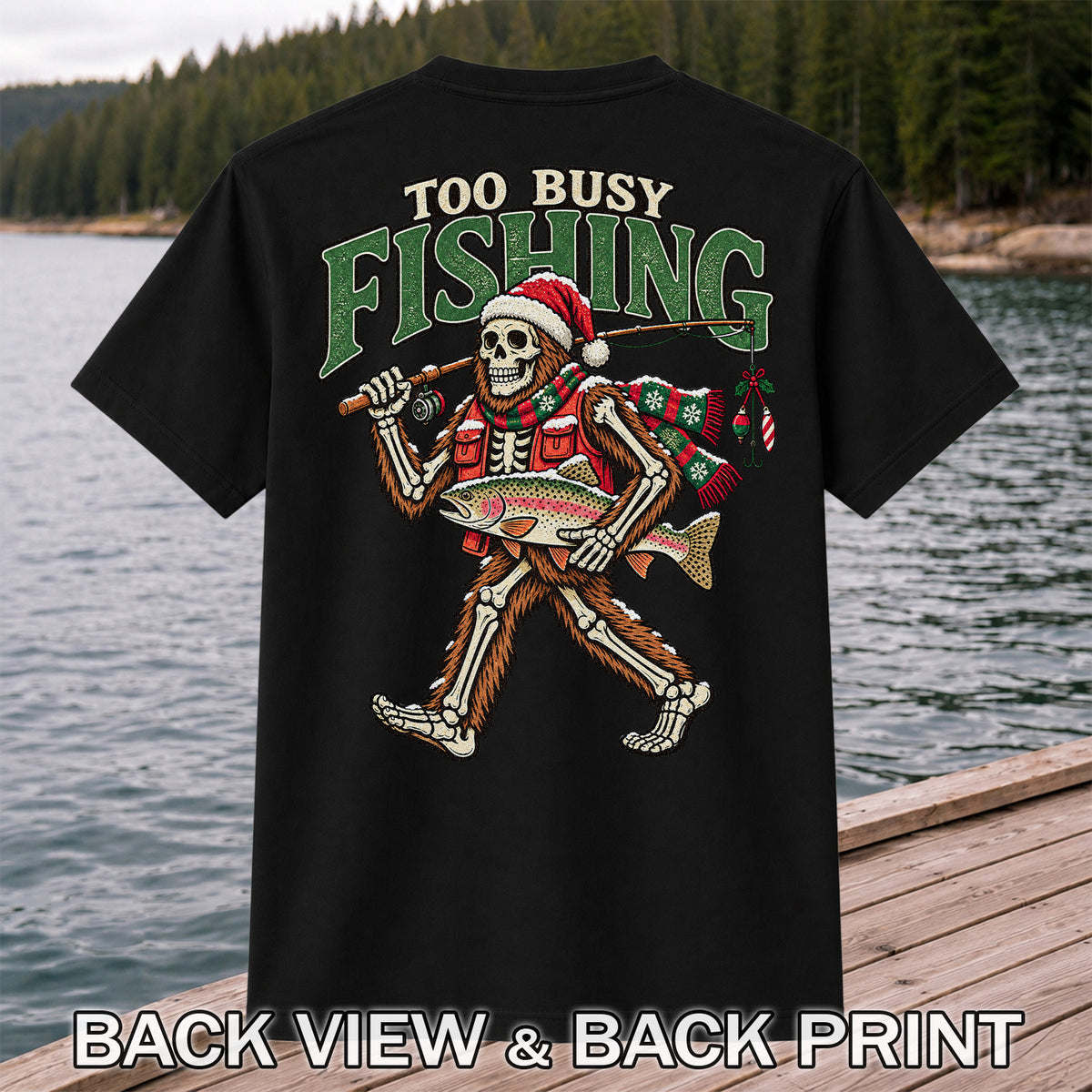 Too Busy Fishing Bigfoot Skeleton Christmas Trout T-Shirt | Back Print