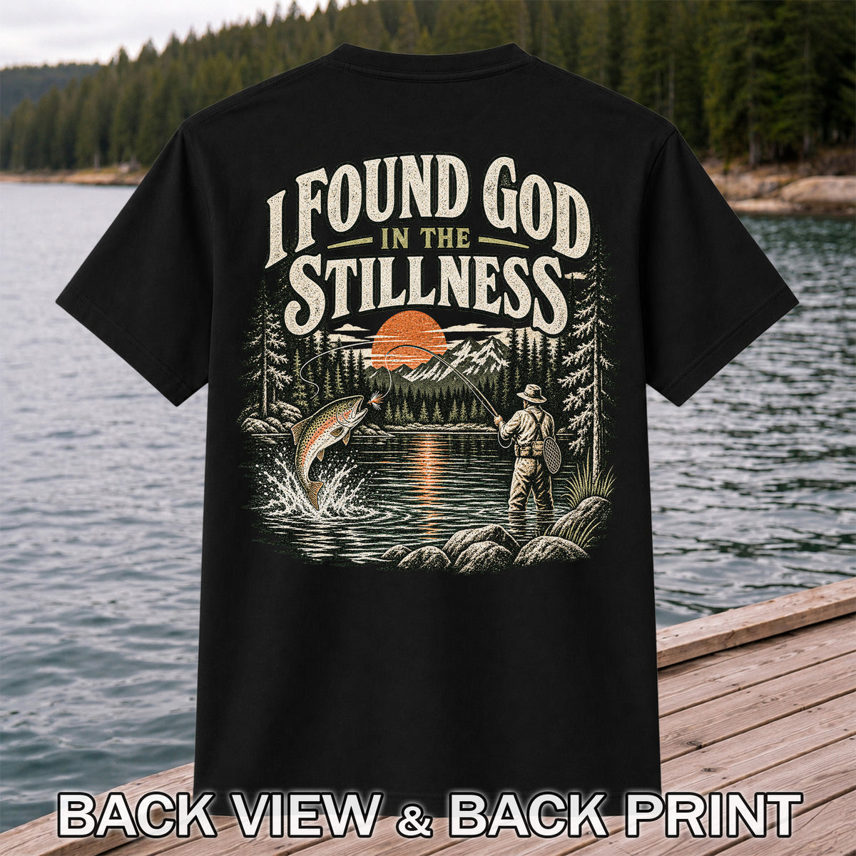 I Found God in the Stillness Trout Fly Fishing Graphic T-Shirt | Back Print