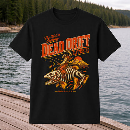 The West Is Calling Dead Drift Fly Fishing Wyoming T-Shirt