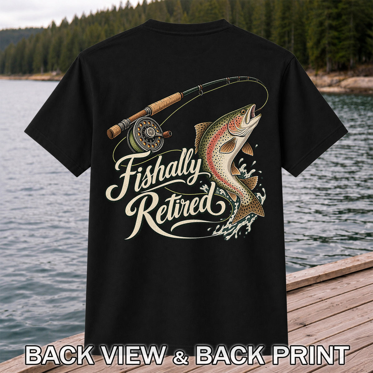 Fishally Retired Rainbow Trout Fly Fishing Retirement T-Shirt | Back Print