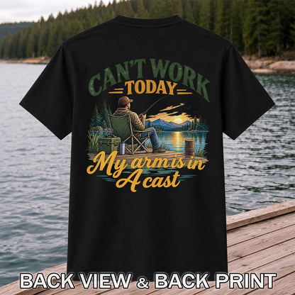 Can't Work Today My Arm Is in a Cast Fishing T-Shirt | Back Print