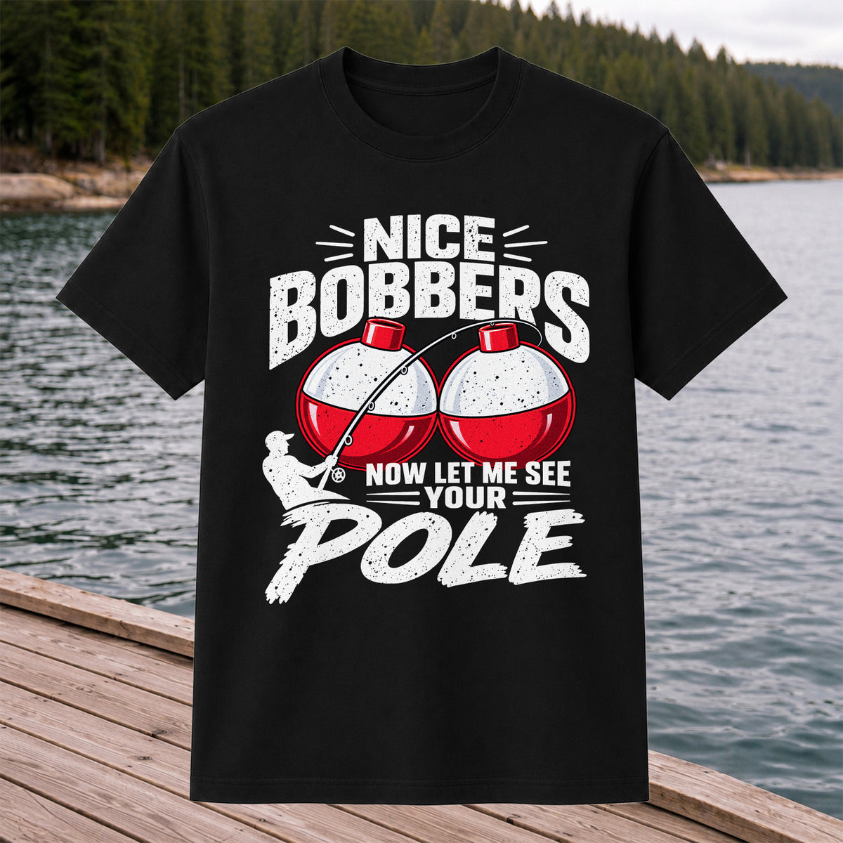 Nice Bobbers Funny Fishing Pole Graphic T-Shirt