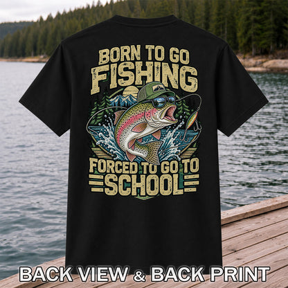 Born to Go Fishing Forced to Go to School Rainbow Trout T-Shirt | Back Print
