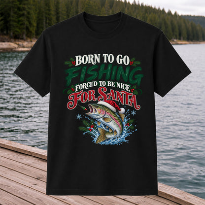 Born to Go Fishing Forced to Be Nice Christmas Trout T-Shirt
