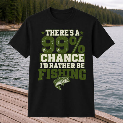 99 Percent Chance I’d Rather Be Fishing Graphic T-Shirt
