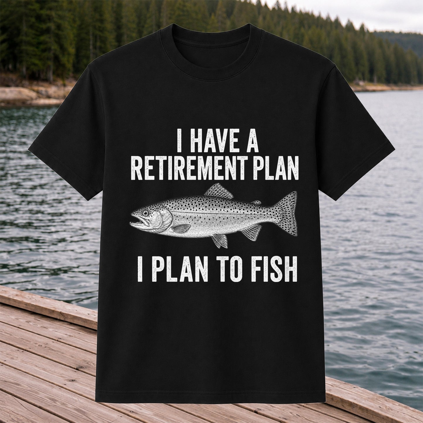 I Have a Retirement Plan I Plan to Fish Funny Trout Fishing T-Shirt