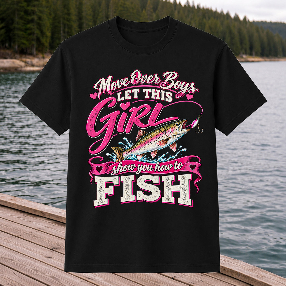 Move Over Boys Let This Girl Show You How to Fish Rainbow Trout Fishing T-Shirt