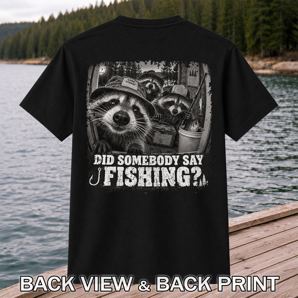 Did Somebody Say Fishing Raccoon Crew Funny Fishing T-Shirt | Back Print