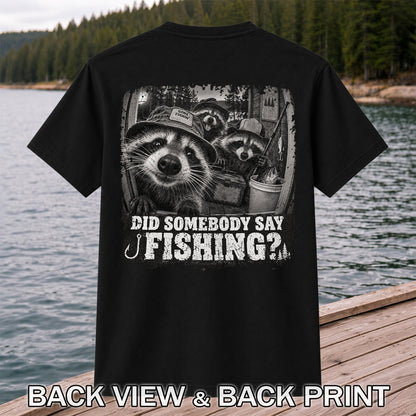 Did Somebody Say Fishing Raccoon Crew Funny Fishing T-Shirt | Back Print