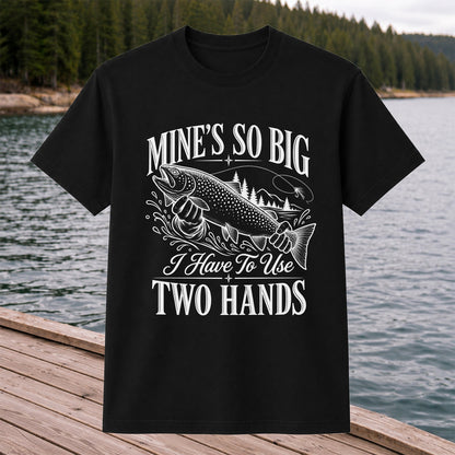 Mine's So Big Trout Fishing Funny Graphic T-Shirt
