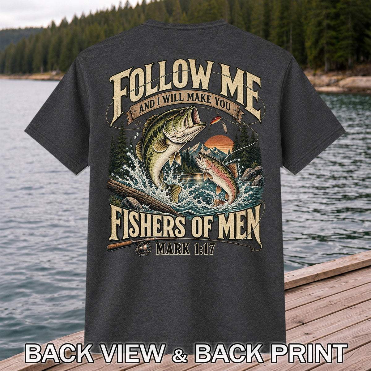 Follow Me and I Will Make You Fishers of Men Mark 1:17 Fishing T-Shirt | Back Print