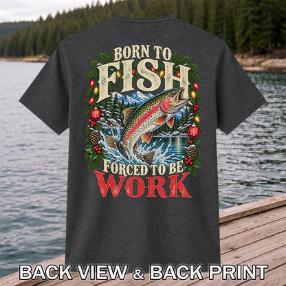 Born to Fish Forced to Be Work Christmas Trout T-Shirt | Back Print