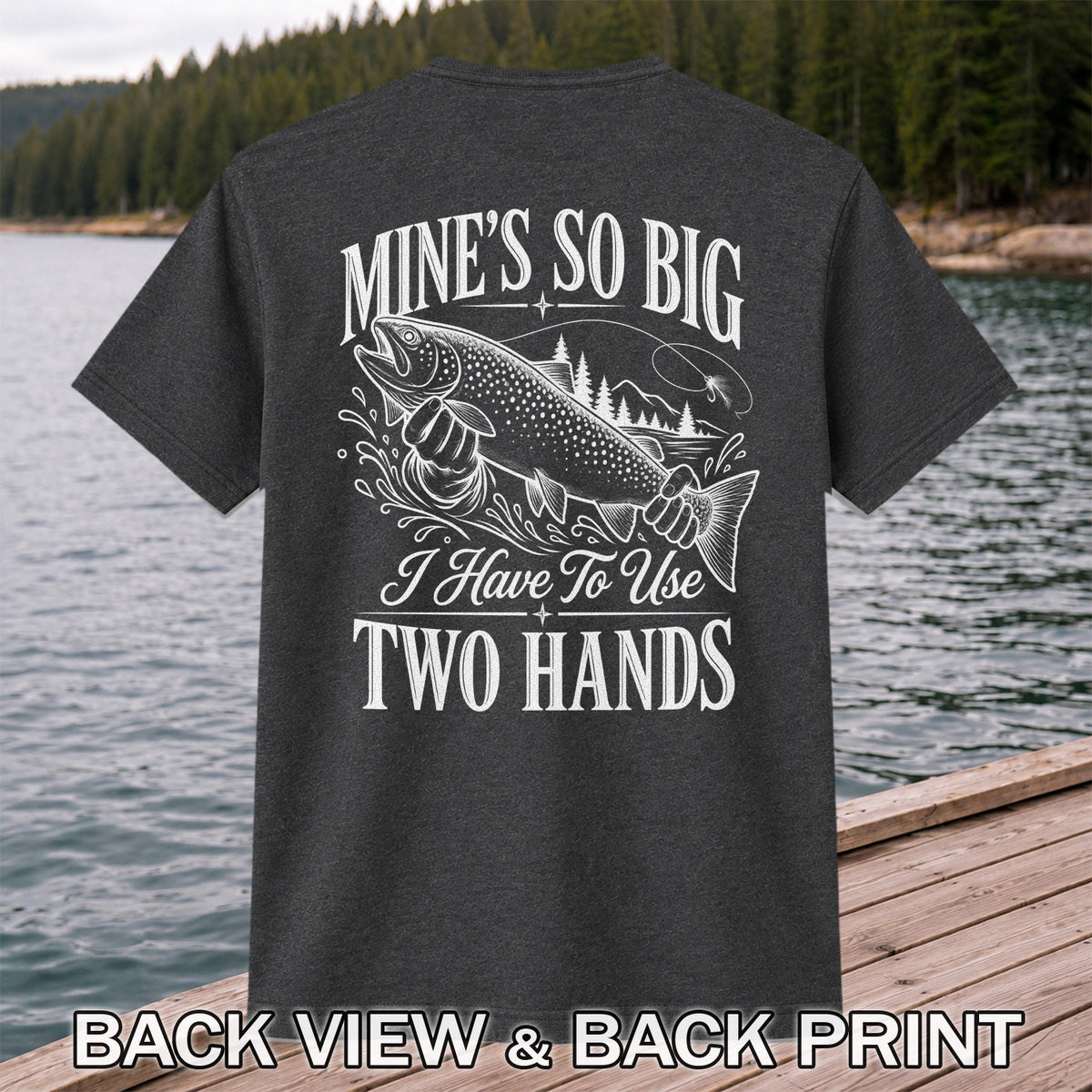 Mine's So Big Trout Fishing Funny Graphic T-Shirt | Back Print