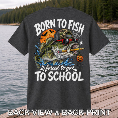 Born to Fish Forced to Go to School Halloween Bass Fishing T-Shirt | Back Print