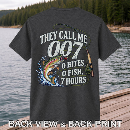 They Call Me 007 0 Bites 0 Fish 7 Hours Funny Trout Fishing T-Shirt | Back Print