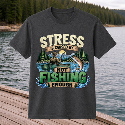 Stress Is Caused by Not Fishing Enough Rainbow Trout and Fishing Boat T-Shirt