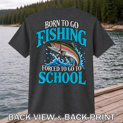Born to Go Fishing Forced to Go to School Rainbow Tee, Trout T-Shirt | Back Print