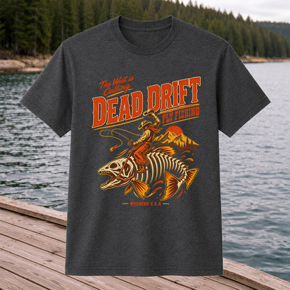 The West Is Calling Dead Drift Fly Fishing Wyoming T-Shirt