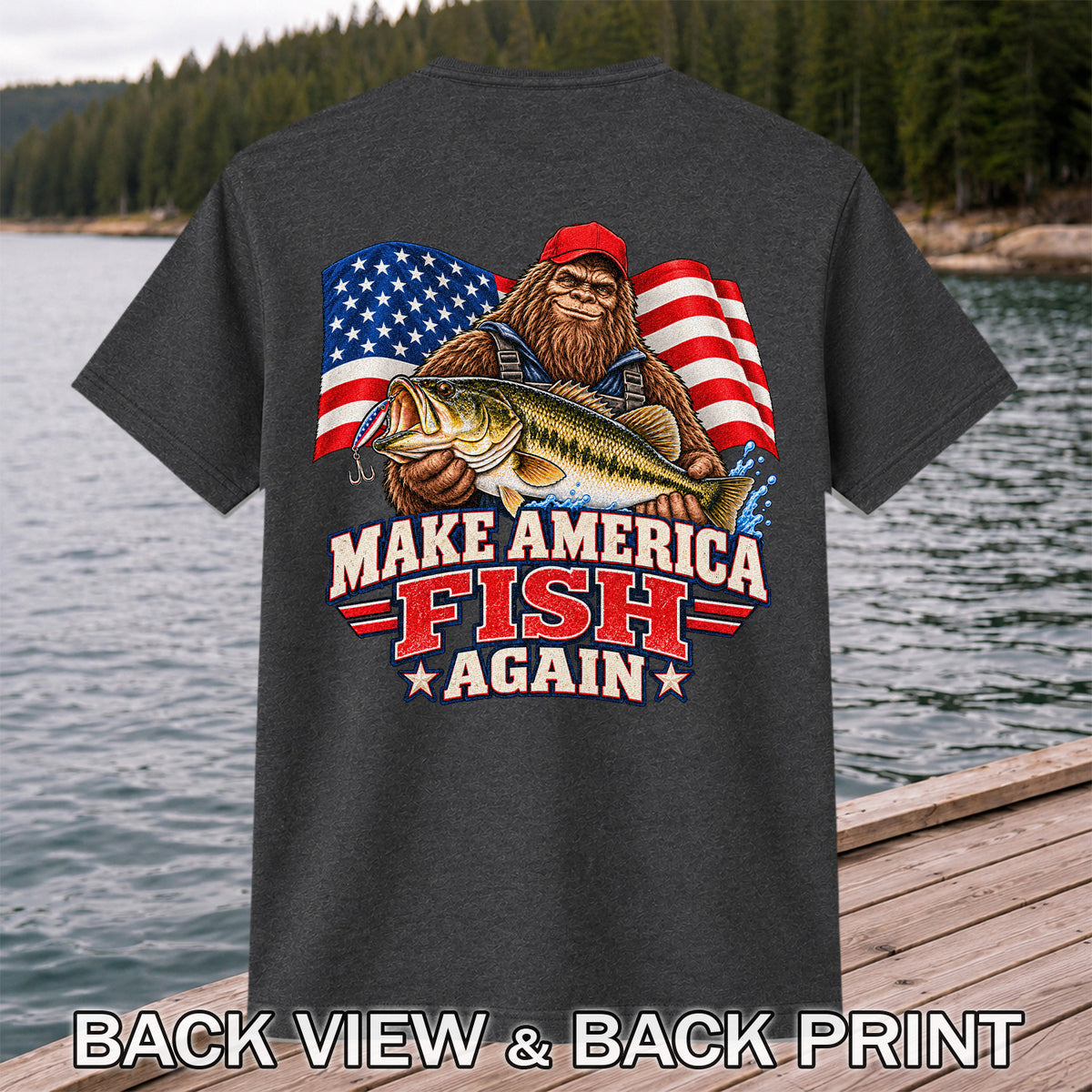 Make America Fish Again Bigfoot Bass Fishing T-Shirt | Back Print