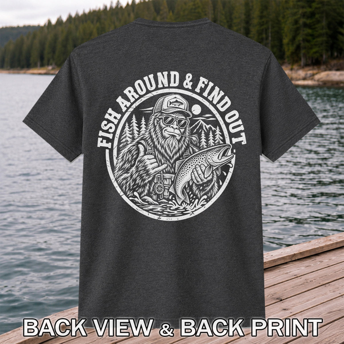 Fish Around & Find Out Bigfoot Trout Fishing Graphic T-Shirt | Back Print