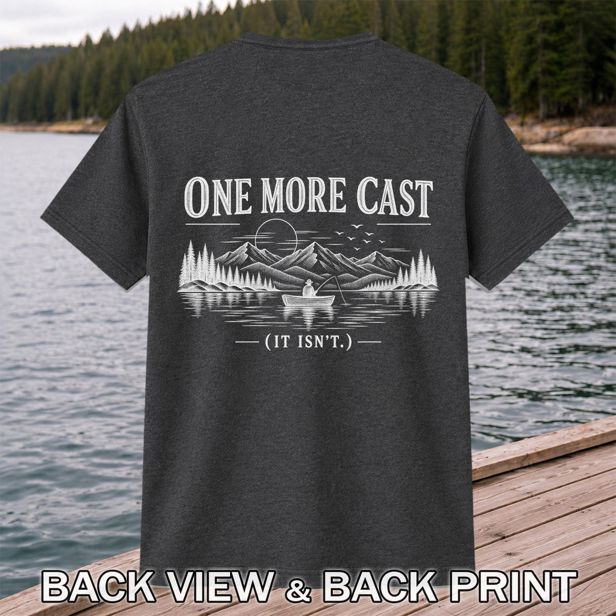 One More Cast Funny Lake Fishing Graphic T-Shirt | Back Print