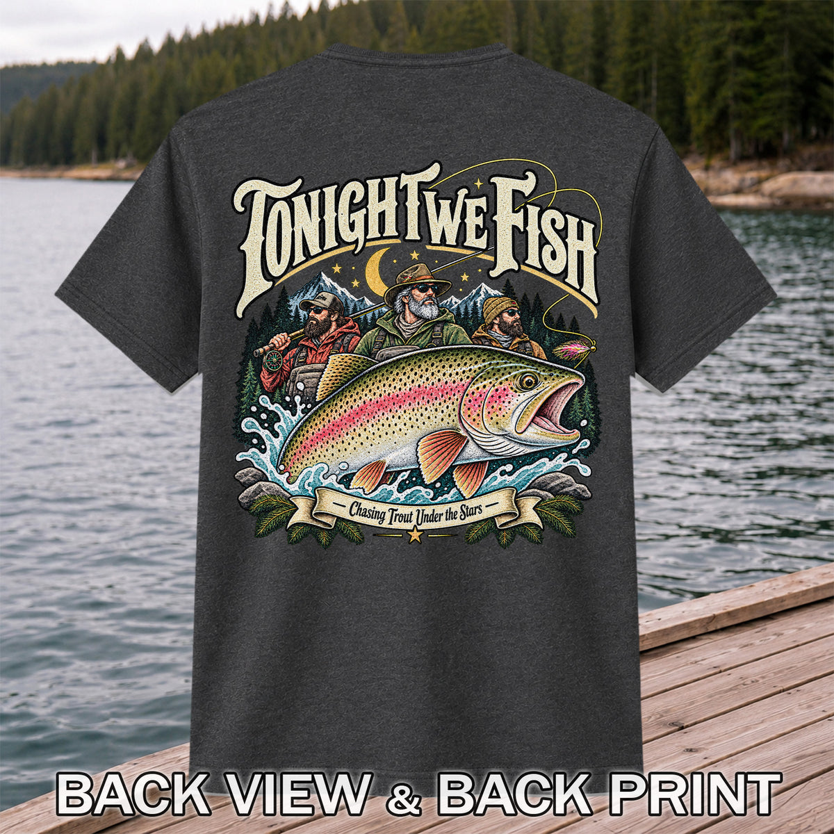 Tonight We Fish Chasing Trout Under the Stars Rainbow Trout Fishing T-Shirt | Back Print